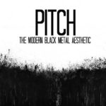 PITCH- The Modern Black Metal Aesthetic