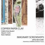 Opening Reception - COPPER PAPER CLAY and Imaginary Screenshots
