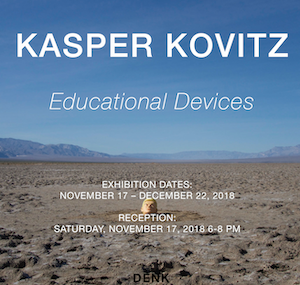 DENK Gallery opening reception: KASPER KOVITZ - EDUCATIONAL DEVICES