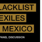 PANEL DISCUSSION: BLACKLIST EXILES IN MEXICO