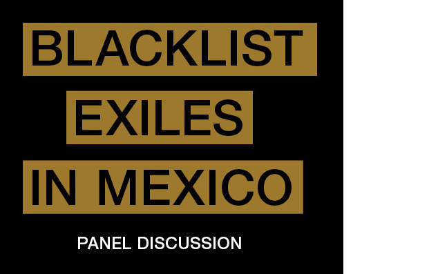 PANEL DISCUSSION: BLACKLIST EXILES IN MEXICO