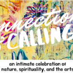 Connections & Callings: A Celebration of Nature, Spirituality, and the Arts