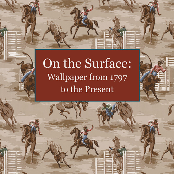 On the Surface: Wallpaper from 1797 to the Present