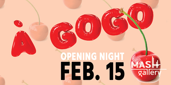 À GOGO Opening Reception at Mash Gallery