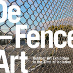 DE-FENCE ART (Art in the Time of Isolation)