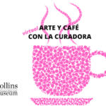 Arte Y Café Con La Curadora (Art and Coffee with the Curator): Latinx and Latin American Artists at The Alfond Inn