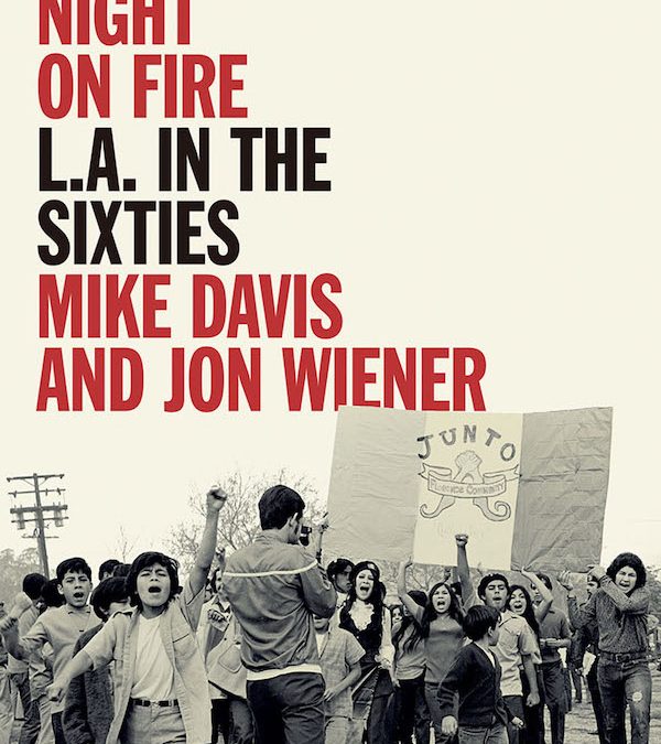 Book Review: Set the Night on Fire "Set the Night on Fire: L.A. in the Sixties" By Mike Davis and Jon Wiener