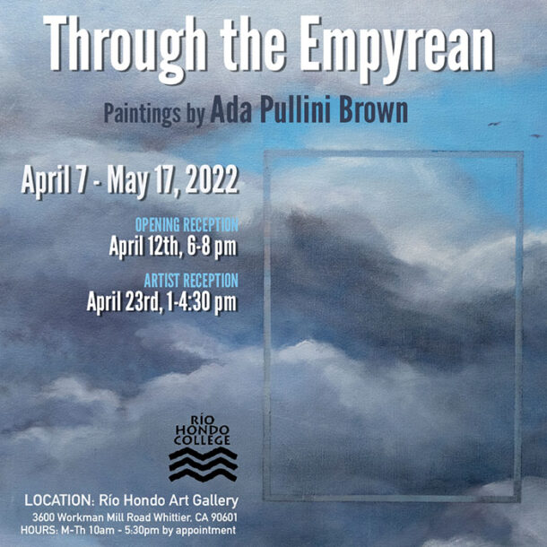 "Throuth the Empyrean / Paintings by Ada Pullini Brown" April 7, 2022 - May 14, 2022