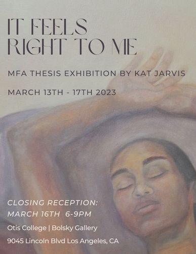 It Feels Right To Me - MFA Thesis Exhibition by Kat Jarvis