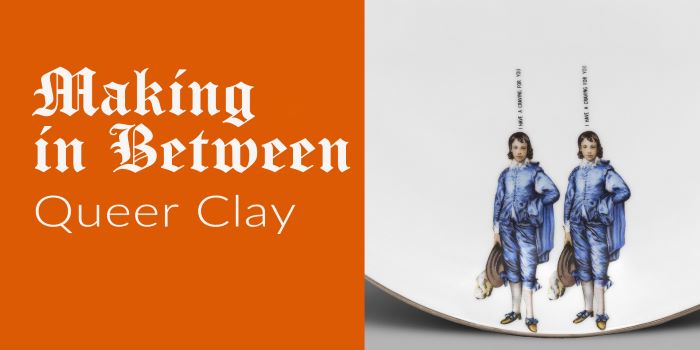 Opening Reception - Making in Between: Queer Clay