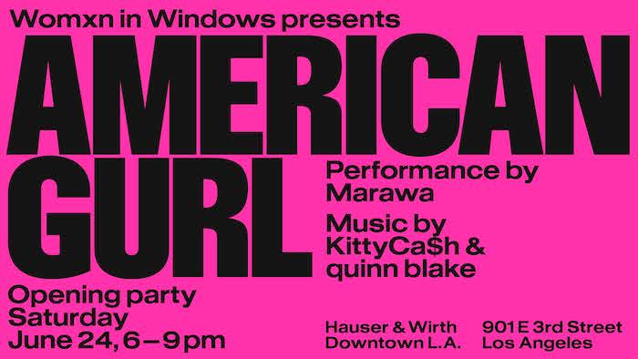 Opening Party: ‘American Gurl’ Presented by Womxn in Windows