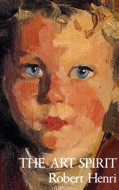 Robert Henri’s The Art Spirit