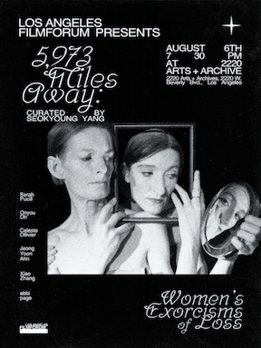 Los Angeles Filmforum presents 5973 Miles Away: Women’s Exorcisms of Loss