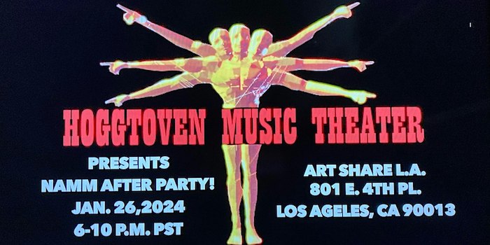 NAMM After Party! Sponsored HOGGTOVEN MUSIC THEATER