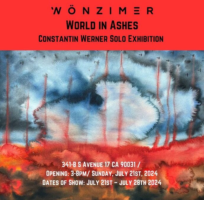 World in Ashes Constantin Werner Solo Exhibition Wonzimer Gallery 341-B S Avenue 17 Los Angeles 90031 / wonzimerinfo@gmail.com Opening: 7pm- 10pm/Saturday, July 20th, 2024 Dates of Show: July 20th –July 27th 2024 – 1