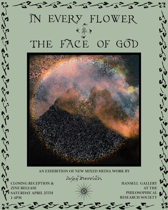 Closing Reception + Zine Release: Brian Merriam "In Every Flower The Face of God"