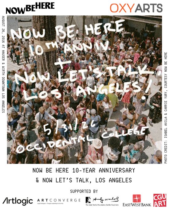 Historic Artist Gathering May 31 / NOW BE HERE at Occidental College