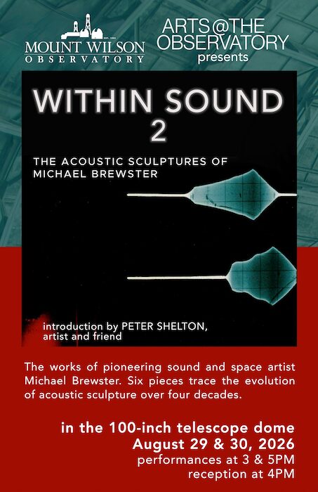 Mount Wilson Observatory’s “Arts @ The Observatory” presents “Within Sound 2” by Michael Brewster